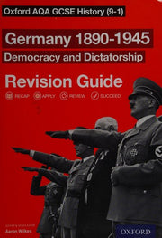 Oxford AQA GCSE History: Germany 1890-1945 Democracy and Dictatorship Revision Guide (9-1)