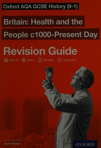 Oxford AQA GCSE History: Britain: Health and the People c1000-Present Day Revision Guide: AQA GCSE HISTORY HEALTH 1000-PRESENT RG