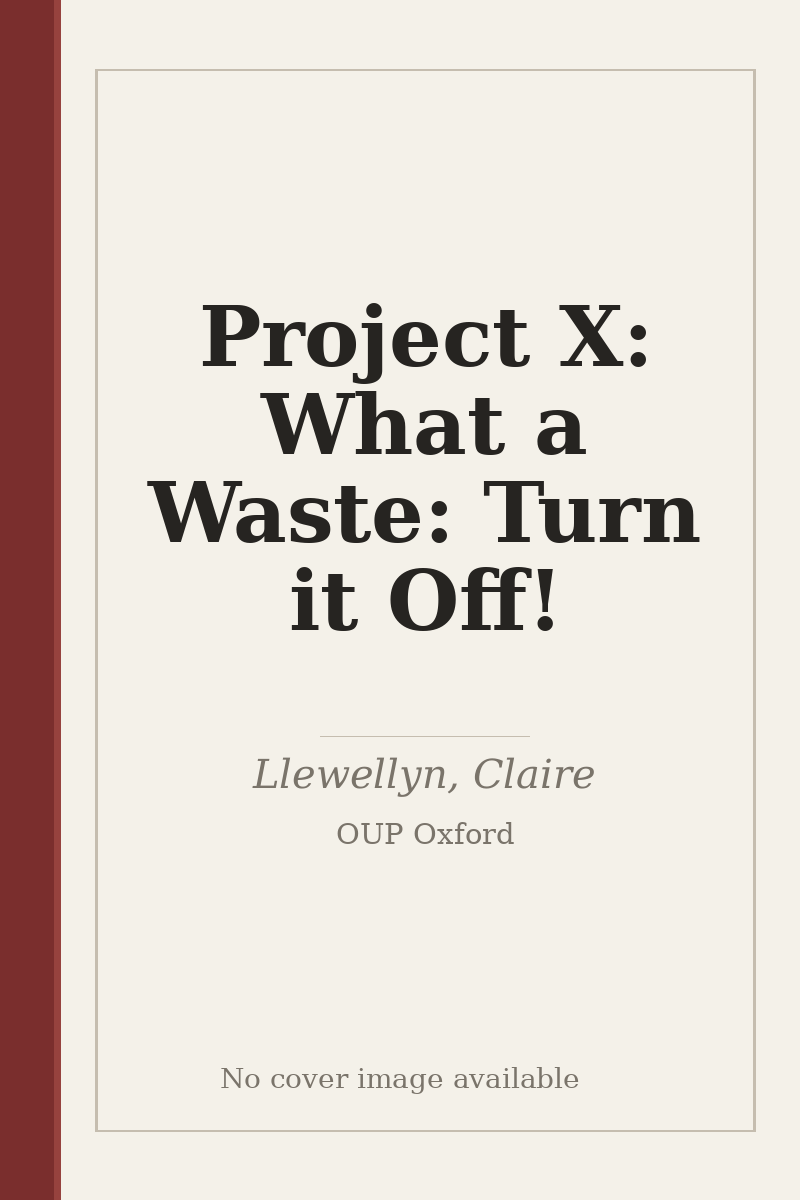 Project X: What a Waste: Turn it Off! - no cover image available