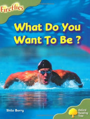 Oxford Reading Tree: Lev 7: Fireflies: What Do You Want to Be? (Fireflies Non-Fiction)