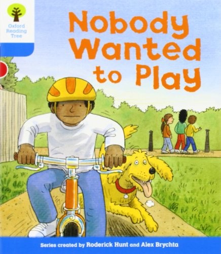 Oxford Reading Tree: Level 3: Stories: Nobody Wanted to Play (Oxford Reading Tree, Biff, Chip and Kipper Stories New Edition 2011)