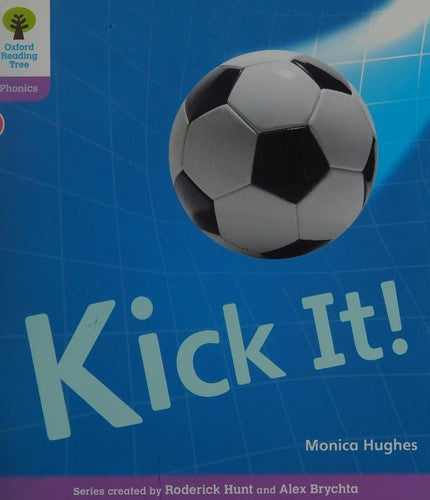Oxford Reading Tree: Level 1+: Floppy's Phonics Non-Fiction: Kick It! (Floppy's Phonics - New Edition 2011)