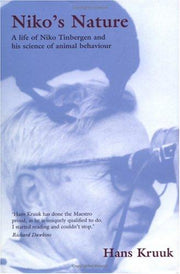 Niko's Nature: The Life of Niko Tinbergen and his Science of Animal Behaviour