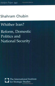 Wither Iran?: Reform, Domestic Politics and National Security: 342 (Adelphi series)