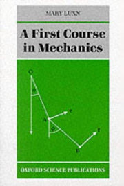 A First Course In Mechanics (Oxford Science Publications)