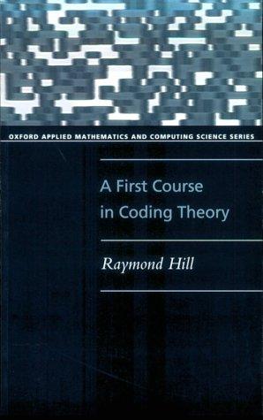 A First Course In Coding Theory (Oxford Applied Mathematics And Computing Science Series)