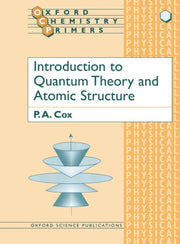 Introduction to Quantum Theory and Atomic Structure (Oxford Chemistry Primers)
