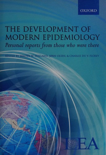 The Development of Modern Epidemiology: Personal reports from those who were there