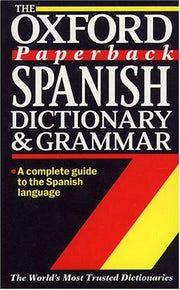 The Oxford Paperback Spanish Dictionary and Grammar