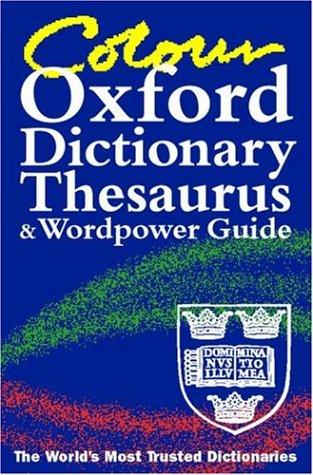 Colour Oxford Dictionary, Thesaurus, and Wordpower Guide