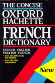 The Oxford-Hachette Concise French Dictionary: French-English English-French