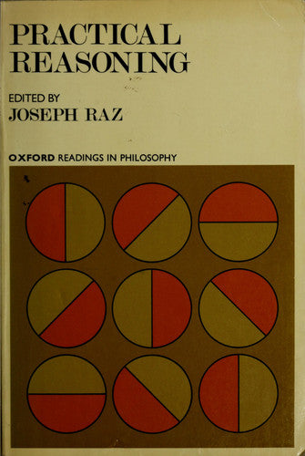 Practical Reasoning (Readings in Philosophy S.)