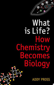 What is Life?: How Chemistry Becomes Biology (Oxford Landmark Science)