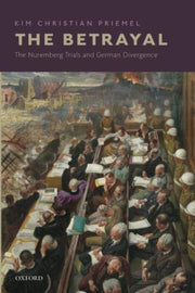 The Betrayal: The Nuremberg Trials and German Divergence