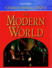 The Oxford Children's History of the World: Volume 4: The Modern World: v.4