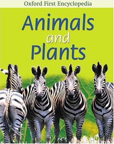 Animals And Plants (Oxford First Encyclopedia)
