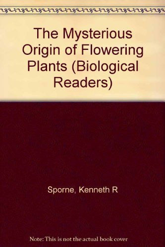 The Mysterious Origin of Flowering Plants (Biological Readers)