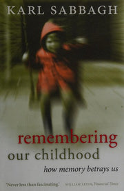 Remembering our Childhood: How Memory Betrays Us