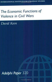 The Economic Functions of Violence in Civil Wars (Adelphi series)