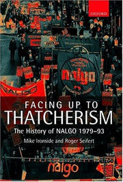 Facing Up to Thatcherism: The History of NALGO 1979-93