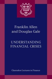 UNDERSTANDING FINANCIAL CRISES CLF PAPER (CLARENDON LECTURES IN FINANCE)