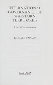 International Governance of War-Torn Territories: Rule and Reconstruction