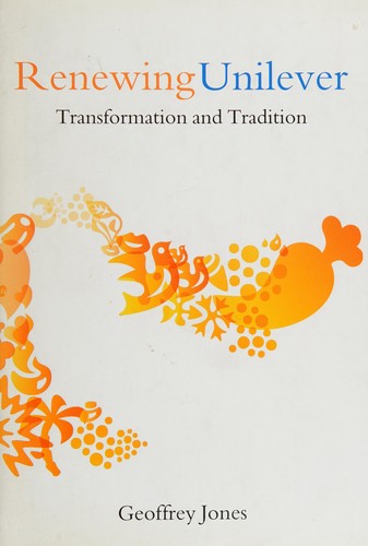 Renewing Unilever: Transformation and Tradition