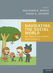 Navigating the Social World: What Infants, Children, And Other Species Can Teach Us (Social Cognition And Social Neuroscience)
