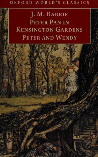 Peter Pan in Kensington Gardens / Peter and Wendy (Oxford World's Classics)