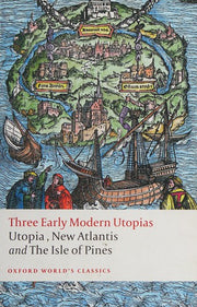 Three Early Modern Utopias Thomas More: Utopia / Francis Bacon: New Atlantis / Henry Neville: The Isle of Pines