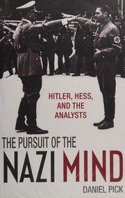 The Pursuit of the Nazi Mind: Hitler, Hess, and the Analysts