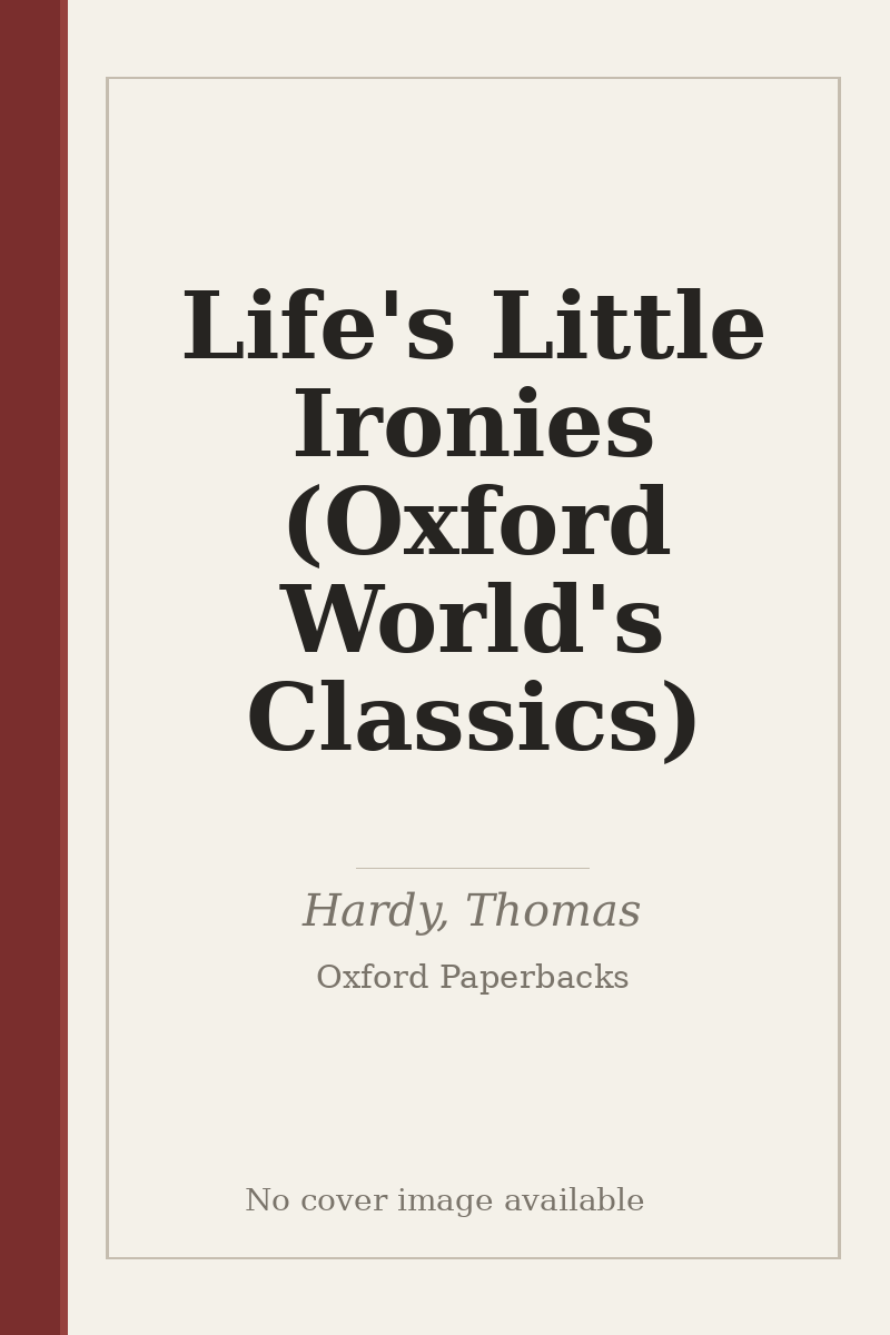 Life's Little Ironies (Oxford World's Classics) - no cover image available