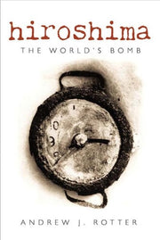 HIROSHIMA WORLDS BOMB MOMW:NCS PAPER: The World's Bomb (Making of the Modern World)