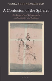 A Confusion of the Spheres: Kierkegaard and Wittgenstein on Philosophy and Religion