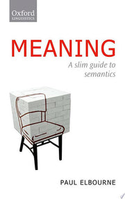 Meaning: A Slim Guide to Semantics (Oxford Linguistics)