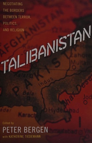 Talibanistan: Negotiating The Borders Between Terror, Politics, And Religion