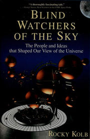 Blind Watchers of the Sky: The People and Ideas That Shaped Our View of the Universe (Helix Books)