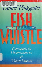 Fish Whistle: Commentaries, Uncommontaries, and Vulgar Excesses