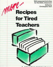More Recipes for Tired Teachers - Well Seasoned Activities for the ESOL Classroom (ELT Photocopiable)