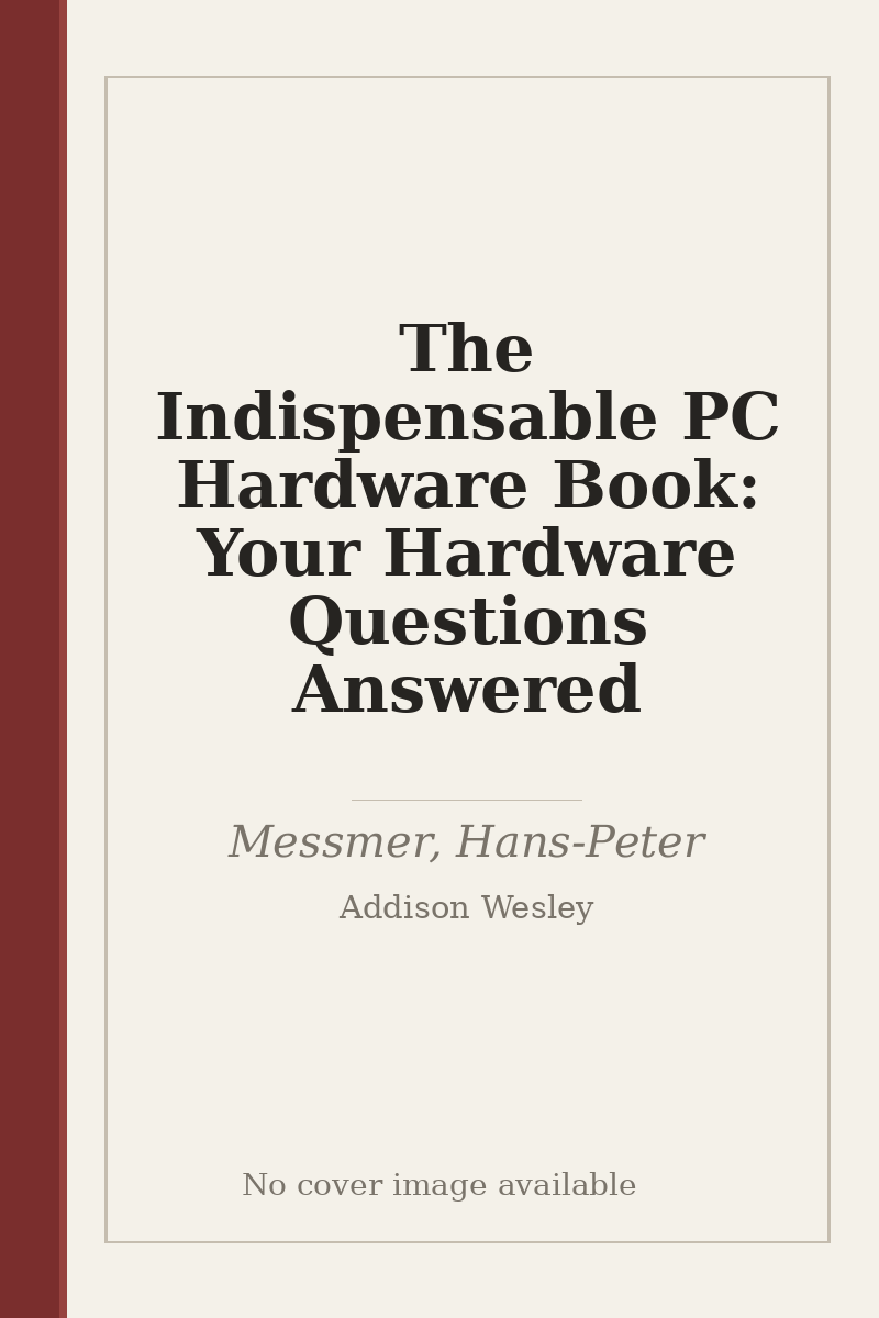 The Indispensable PC Hardware Book: Your Hardware Questions Answered - no cover image available