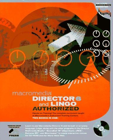 Director 6 and Lingo Authorized (Macromedia Press Series)