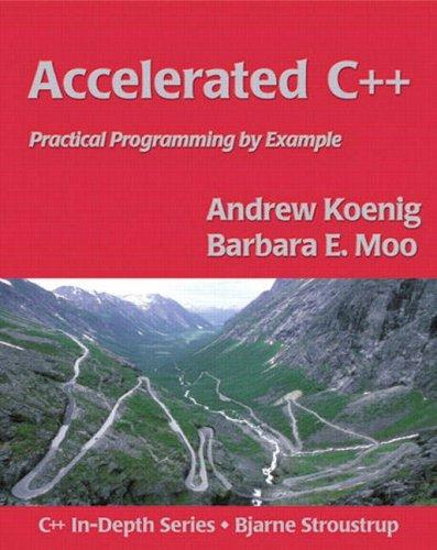 Accelerated C++: Practical Programming by Example (C++ In-Depth Series)
