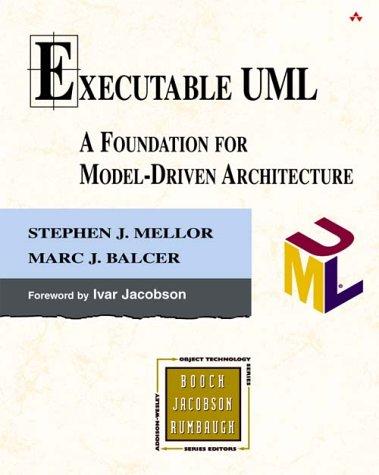Executable UML: A Foundation for Model-Driven Architecture (Addison-Wesley Object Technology Series)
