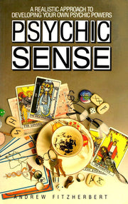 Psychic Sense: A Realistic Approach to Developing Your Own Psychic Powers