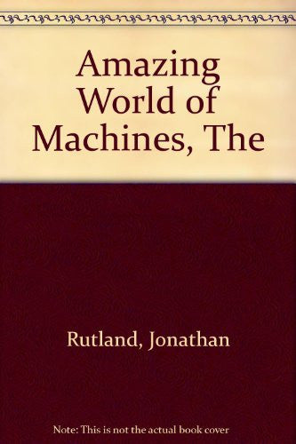 Amazing World of Machines, The