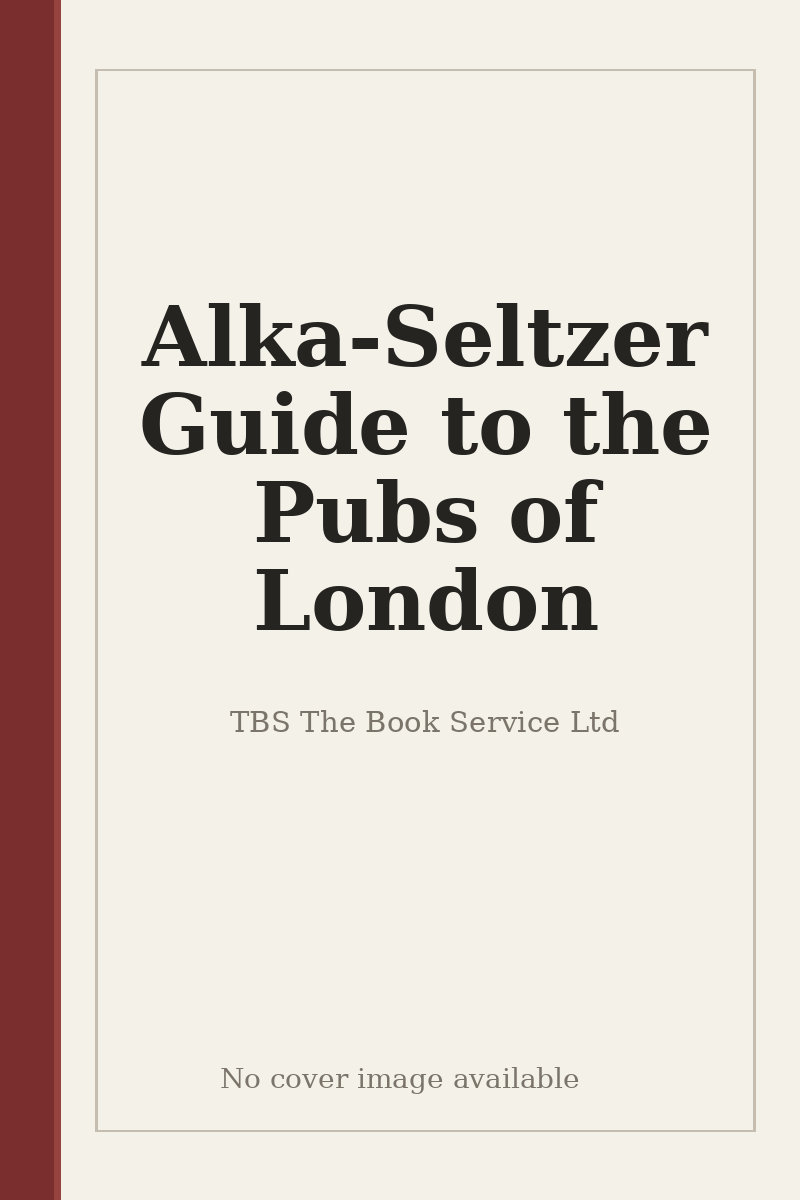Alka-Seltzer Guide to the Pubs of London - no cover image available