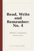 Read, Write and Remember: No. 4