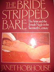 The Bride Stripped Bare: Artist and the Nude in the Twentieth Century