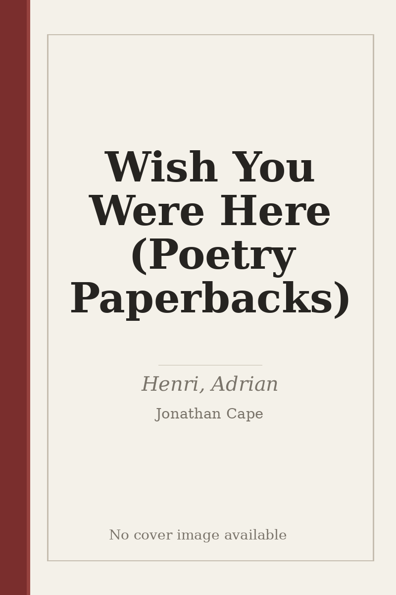 Wish You Were Here (Poetry Paperbacks) - no cover image available