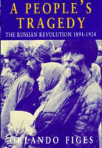 A People's Tragedy: Russian Revolution, 1891-1924